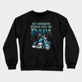 My Favorite People Call Me Papa - Motorcycle Crewneck Sweatshirt